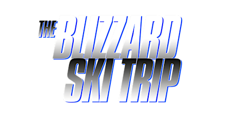 BLIZZARD SKI TRIP 2019 February 22 - 24 with Rick Ross