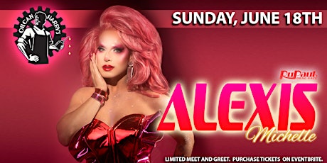 ALEXIS MICHELLE of RuPaul's Drag Race All Stars 8  @ Oilcan Harry’s -  6PM