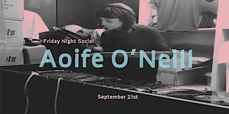 Friday Night Social Presents Aoife O'Neill (Out Of Space) primary image