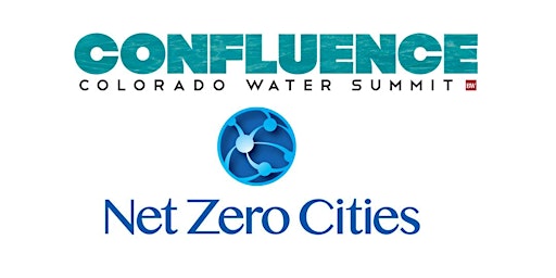 Image principale de Confluence: Colorado Water Summit & Net Zero Cities