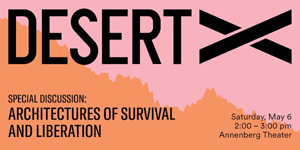 Desert X: Architectures of Survival and Liberation