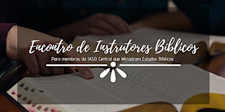 Imagem principal do evento Encontro de Intrutores Bíblicos da IASD Central