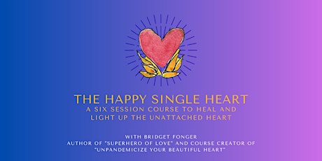 The Happy Single Heart -  HAPPY No Matter What Your Relationship Status!