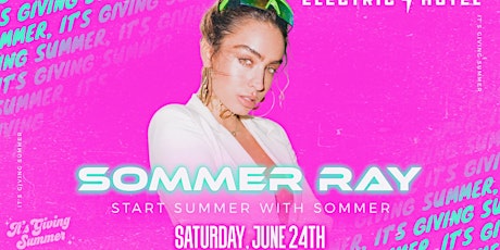 Electric Hotel Presents: Sommer Ray