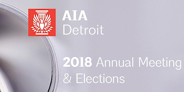 AIA Detroit 2018 Annual Business Meeting