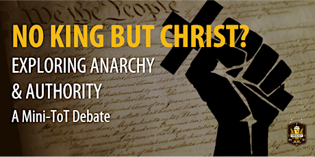 Imagen principal de No King But Christ? Exploring Anarchy & Authority -  A MINI-TOT Debate