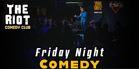The Riot presents Friday Night Comedy Show