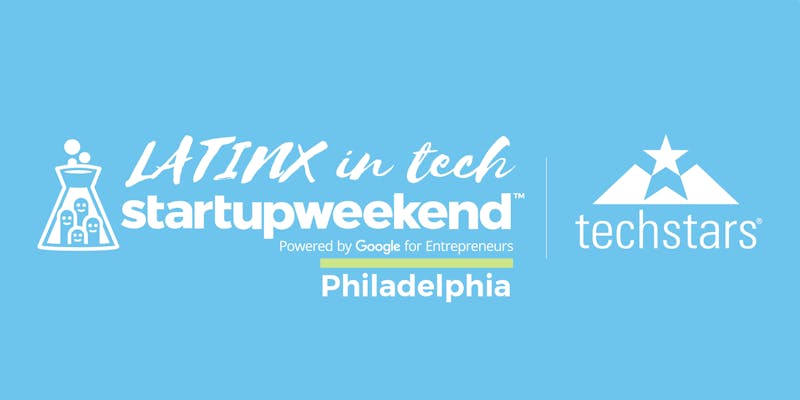 Techstars Startup Weekend Philly | Latinx in Tech