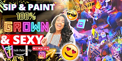 SIP AND PAINT | GROWN AND SEXY|PAINT PARTY| PAINT AND SIP| PAINT primary image