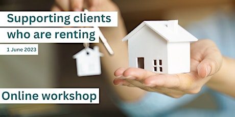 Supporting clients who are renting - online workshop for regional providers primary image