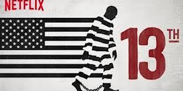 Screening of 13th: A Documentary by Ava DuVernay with special guest Baz Dreisinger