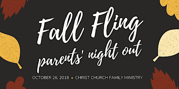 Fall Fling - Parents' Night Out hosted by Christ Church Family Ministry