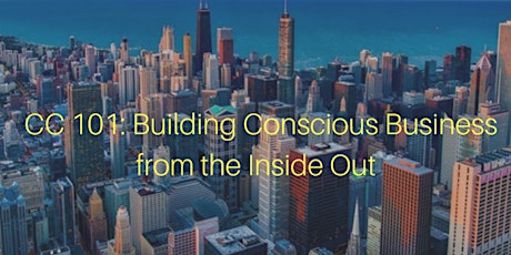 CC 101: Building Conscious Business from the Inside Out November 2018 primary image