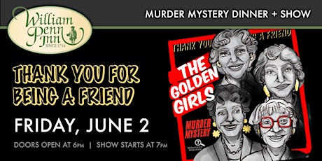 Golden Girls Murder Mystery Dinner at William Penn Inn!