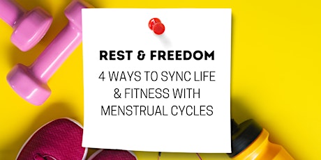 Rest and Freedom: 4 Ways to Sync Life and Fitness with Menstrual Cycles