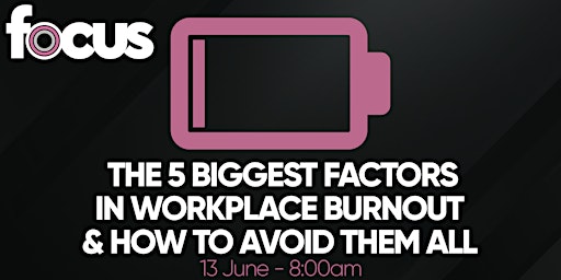 The 5 Biggest Factors In Workplace Burnout & How To Avoid Them All