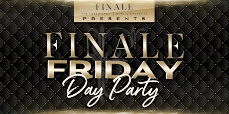 Finale Friday "Magic City Classic 2018" Day Party - PURCHASE TICKETS AT DOOR primary image