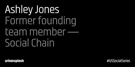 #USSocialSeries - Ashley Jones, former founding team member at Social Chain primary image