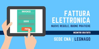 Fattura elettronica. Nuove regole e buone pratiche | @Legnago Fattura elettronica. Nuove regole e buone pratiche | @Legnago