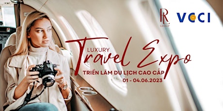 Hauptbild für Luxury Travel Expo | Triển lãm Quốc tế về Du lịch Cao cấp