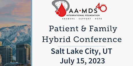 AAMDSIF Patient and Family Hybrid Conference (for AA, MDS, & PNH)