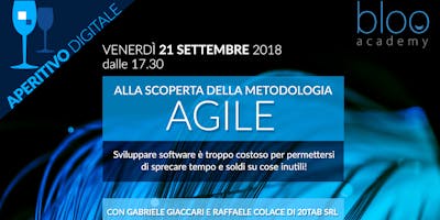 Aperitivo Digitale: Alla scoperta della metodologia Agile Aperitivo Digitale: Alla scoperta della metodologia Agile