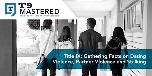 Title IX: Gathering Facts on Dating Violence, Partner Violence and Stalking