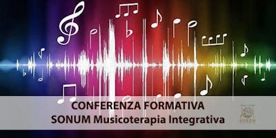 Conferenza SONUM Musicoterapia Integrativa Conferenza SONUM Musicoterapia Integrativa