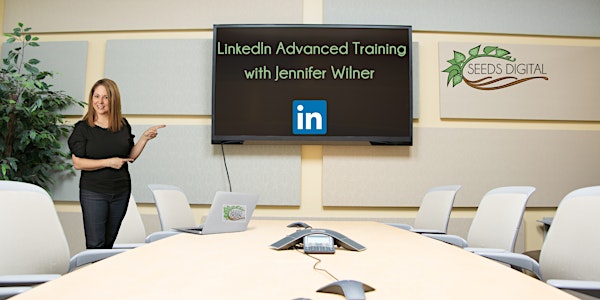 LinkedIn Intensive Training with Jennifer Wilner / Seeds Digital Marketing
