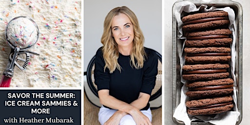 Savor the Summer: Ice Cream Sammies & More with Heather Mubarak primary image
