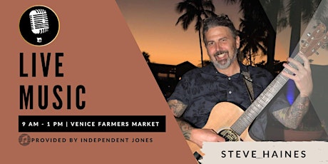 LIVE MUSIC | Steve Haines at The Venice Farmers Market