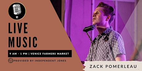 LIVE MUSIC | Zach Pomerleau at The Venice Farmers Market
