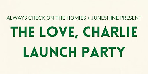 Love, Charlie Launch presented by ACOTH x Juneshine