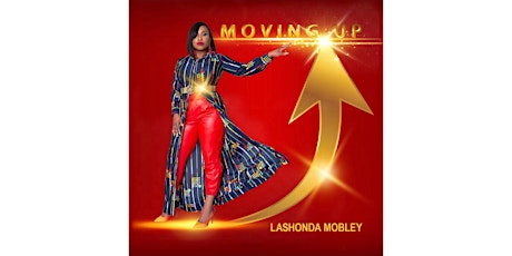 LaShonda Mobley Music Presents: MOVING UP RELEASE PARTY