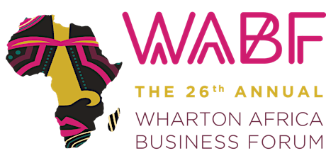 26th Annual Wharton Africa Business Forum - Reimagining Africa's Global Partnerships: Unleashing its Potential and Redefining Pathways to Growth primary image