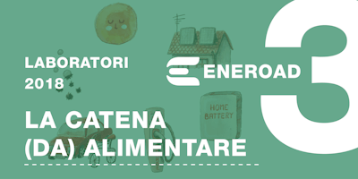 I laboratori di ENEROAD | La Catena (da) Alimentare I laboratori di ENEROAD | La Catena (da) Alimentare