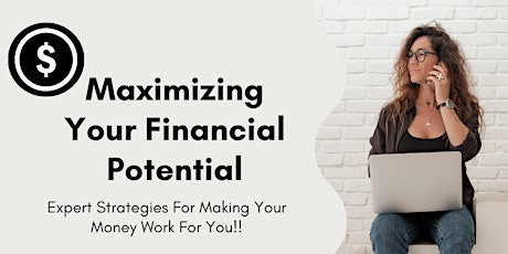Maximizing Your Financial Potential:  Strategies for Making Money Work