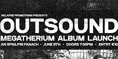 Outsound "Megatherium" Album Launch + Guests