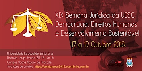 Imagem principal do evento XIX SEMANA JURÍDICA DA UESC: DEMOCRACIA, DH's E SU