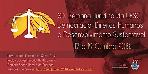 XIX SEMANA JURÍDICA DA UESC: DEMOCRACIA, DH's E SU
