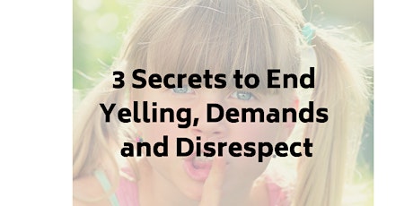 3 Secrets to End Yelling, Demands and Disrespect primary image