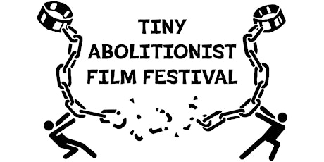 Tiny Abolitionist Film Festival—June 13, 2023
