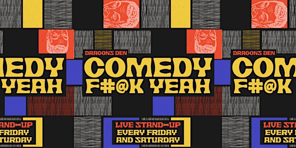 Comedy F#@K Yeah w/ Weekly Special Guests