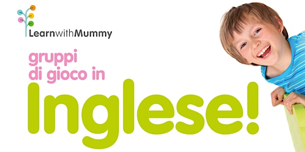 KIDSUNIVERSITY Learn with Mummy Playgroup - 18/09 ore 16.30 o 17.30