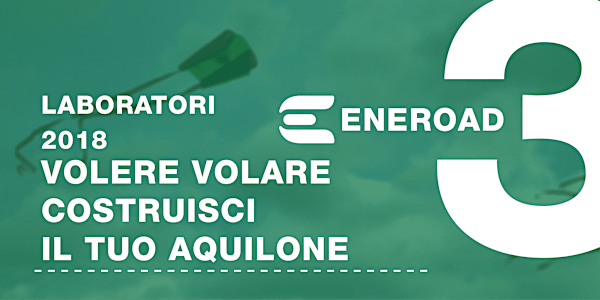 I laboratori di ENEROAD | Volere Volare – costruisci il tuo aquilone