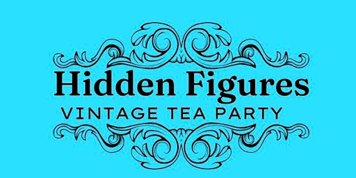 "Hidden Figures" - The Vintage Birthday Tea for Dr