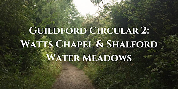 Guildford Circular 2 ~ Watts Chapel & Shalford Water Meadows