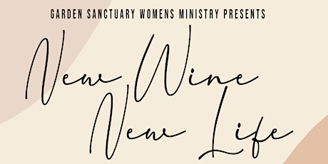 New Wine, New Life Women's Conference by Garden Sanctuary