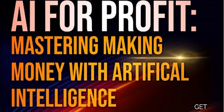 "AI for Profit: Mastering Making Money with Artificial Intelligence"