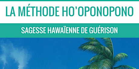 Atelier  exceptionnel , comment transformer votre Vie avec Ho'Oponopono ? primary image